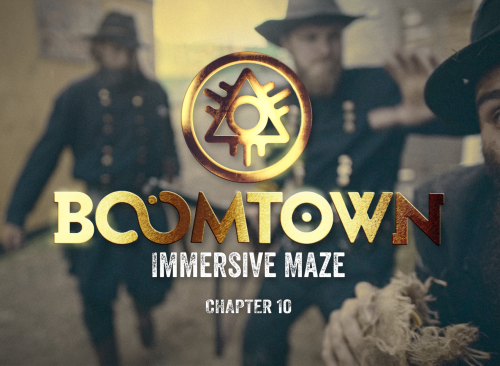 Boomtown 10 Immersive Maze. Director